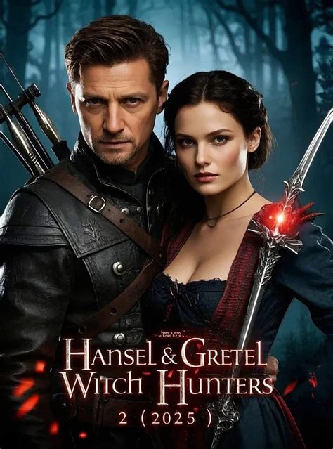 Hansel and Gretel: Witch Hunters 2: A Spine-Chilling Sequel