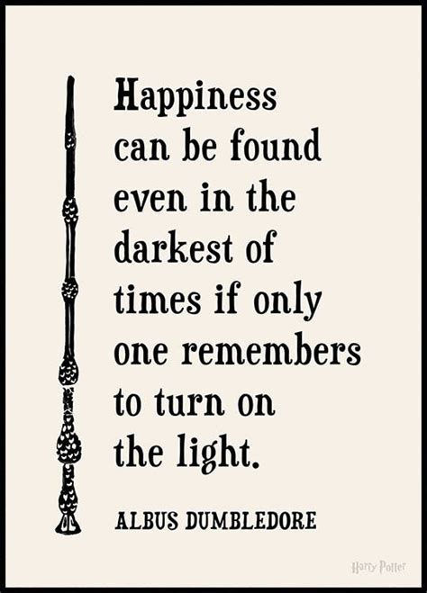 Happiness Can Be Found in the Darkest of Times: Dumbledore's Wisdom