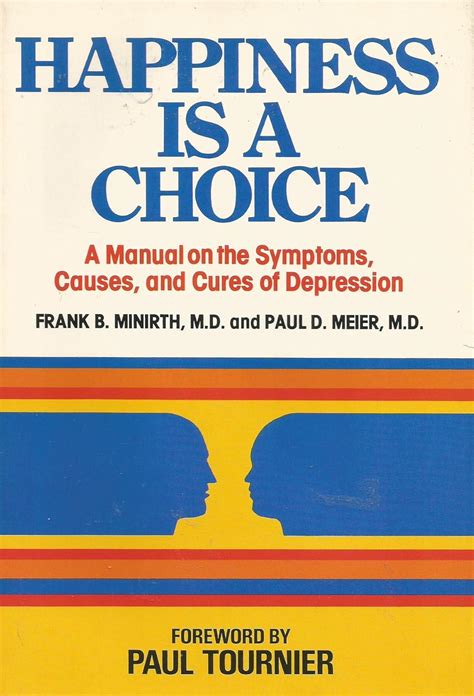 Happiness is a Choice A Manual on the Symptoms Causes and Cures of Depression Doc