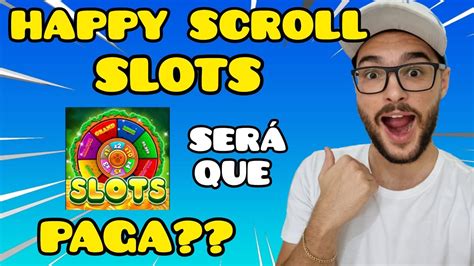 Happy Scroll Slot Paga Mesmo? Descubra a Verdade e Aprenda a Jogar para Ganhar