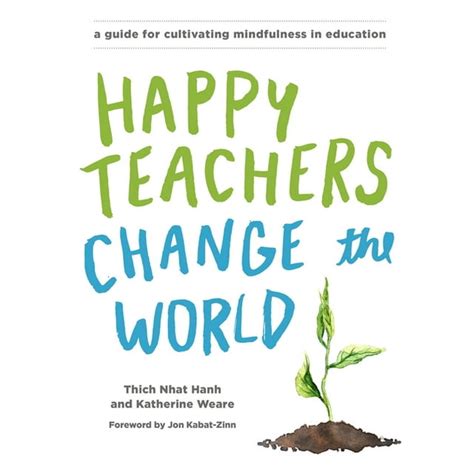 Happy Teachers Change the World A Guide for Cultivating Mindfulness in Education Doc