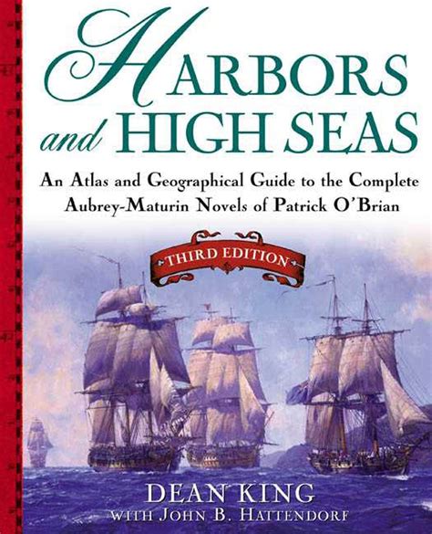 Harbors and High Seas, 3rd Edition : An Atlas and Geographical Guide to the Complete Aubrey-Maturin Epub