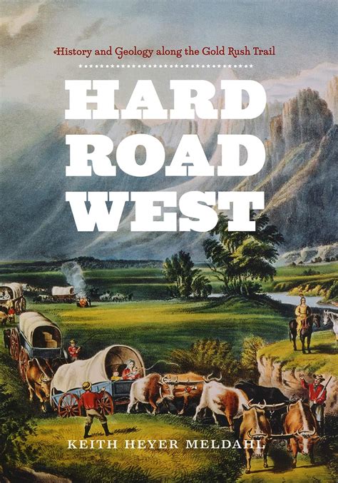 Hard Road West History and Geology along the Gold Rush Trail Epub