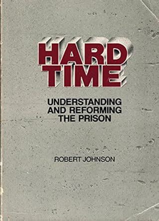 Hard Time Understanding and Reforming the Prison Contemporary Issues in Crime and Justice Series Reader