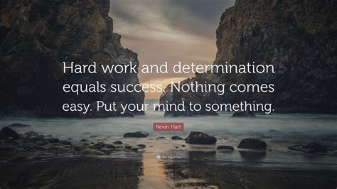 Hard work and determination: