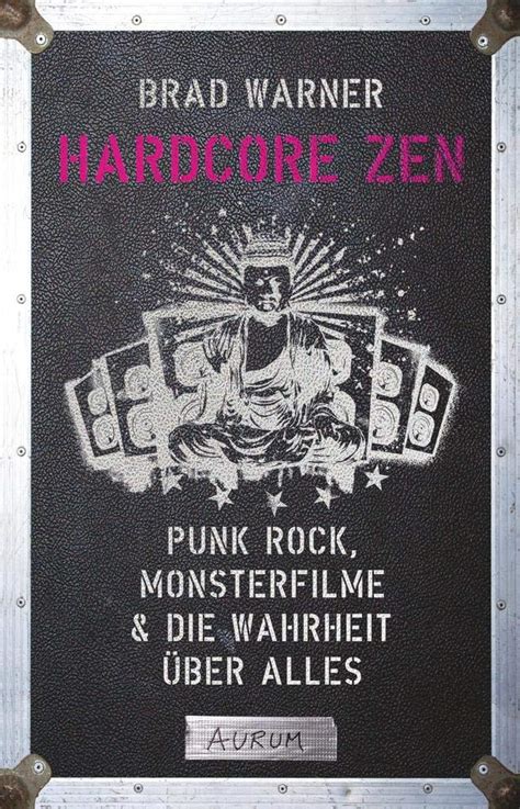 Hardcore Zen Punk Rock Monsterfilme and die Wahrheit über alles German Edition Doc