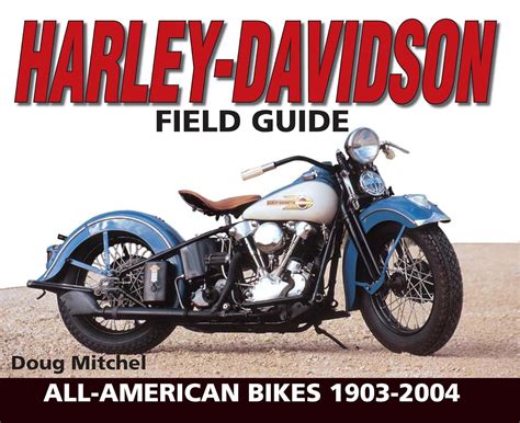 Harley-Davidson Field Guide All-American Bikes 1903-2004 Reader