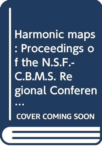 Harmonic Maps Proceedings of the N.S.F.-C.B.M.S. Regional Conference Reader