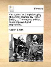 Harmonics or the Philosophy of Musical Sounds by Robert Smith the Second Edition Much Improved and Augmented PDF