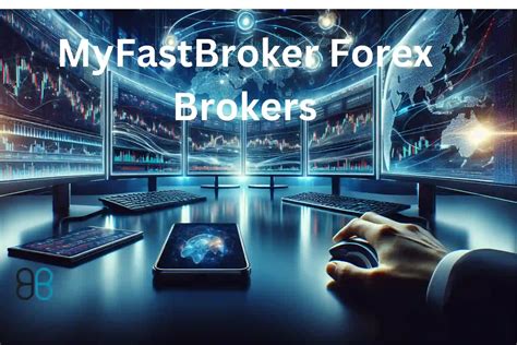 Harness the Power of myfastbroker for Forex Excellence