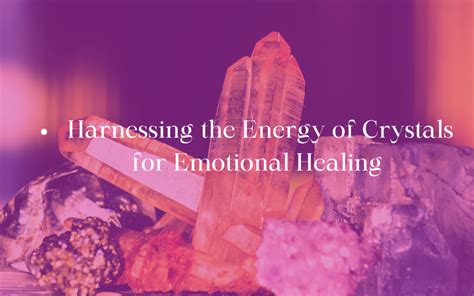 Harnessing the Healing Properties of Crystals