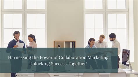 Harnessing the Power of Collaboration: