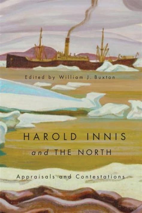 Harold Innis and the North Appraisals and Contestations Doc
