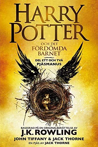 Harry Potter och Det fördömda barnet Del ett och två Det officiella manuskriptet till West Enduppsättningen Swedish Edition