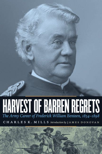 Harvest of Barren Regrets The Army Career of Frederick William Benteen Reader