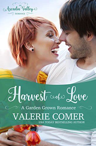 Harvest of Love Garden Grown Romance Book Three Arcadia Valley Romance Volume 17 Doc