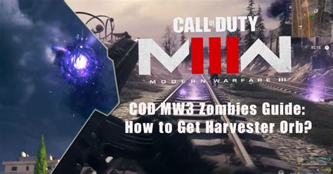 Harvester Orb MW3: The Ultimate Guide to Unlocking Its Unfathomable Power