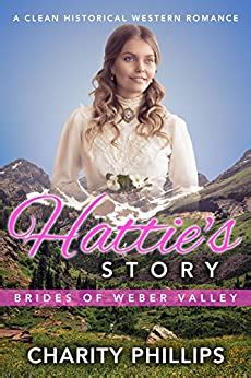 Hattie s Story A Clean Historical Western Romance Brides Of Weber Valley Book 3 Doc