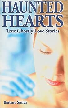 Haunted Hearts True Ghostly Love Stories