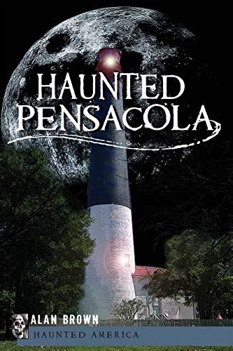 Haunted Pensacola Haunted America Reader