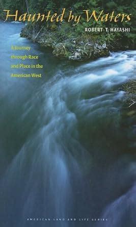 Haunted by Waters A Journey through Race and Place in the American West Doc