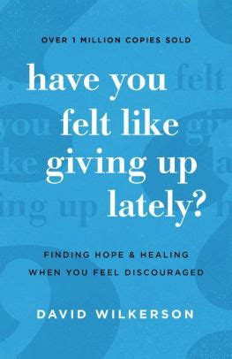 Have You Felt Like Giving Up Lately Hope and Healing When You Feel Discouraged PDF