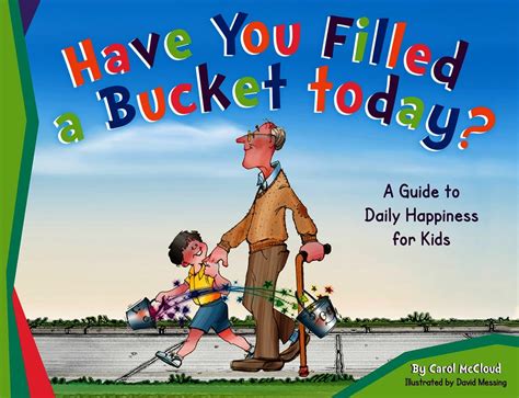 Have You Filled a Bucket Today A Guide to Daily Happiness for Kids Kindle Editon