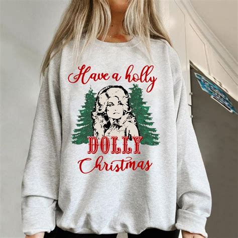 Have a Holly Dolly Christmas Sweatshirt: Celebrate the Season with Style