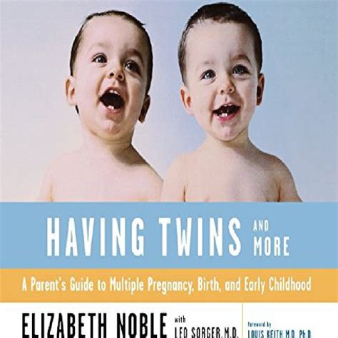 Having Twins And More A Parent s Guide to Multiple Pregnancy Birth and Early Childhood Doc