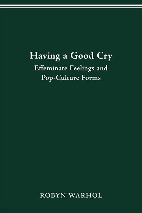 Having a Good Cry Effeminate Feelings and Pop-Culture Forms Epub