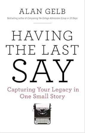 Having the Last Say Capturing Your Legacy in One Small Story Kindle Editon