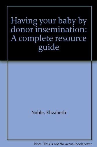 Having your baby by donor insemination A complete resource guide PDF