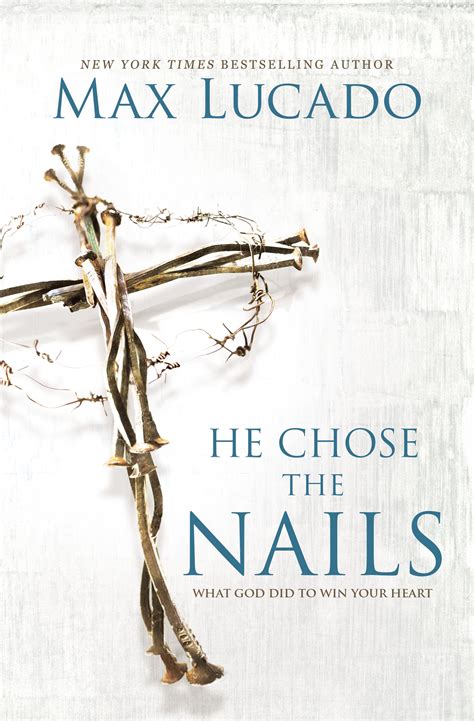 He Chose the Nails by Max Lucado 2002-02-18 PDF