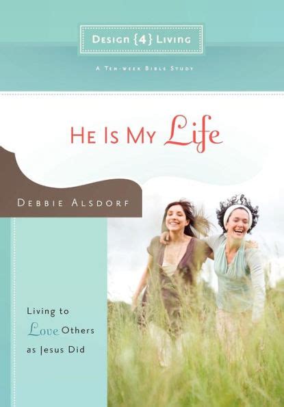He Is My Life Living to Love Others as Jesus Did Design4living Kindle Editon