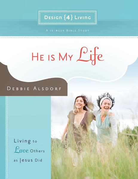 He Is My Life Living to Love Others as Jesus Did Design4living Kindle Editon