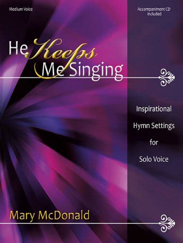 He Keeps Me Singing Inspirational Hymn Settings for Solo Voice Doc