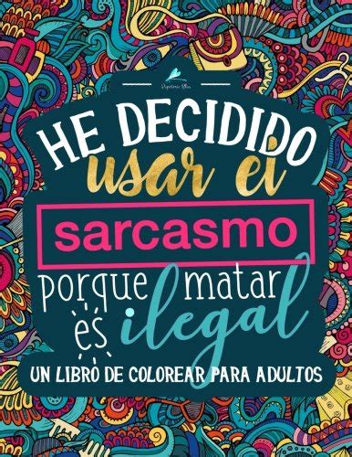 He decidido usar el sarcasmo porque matar es ilegal Agenda 2018 semana vista español 190 x 235 mm 160 g m² Libros cargados de humor que buscan y organizadores personales Spanish Edition PDF