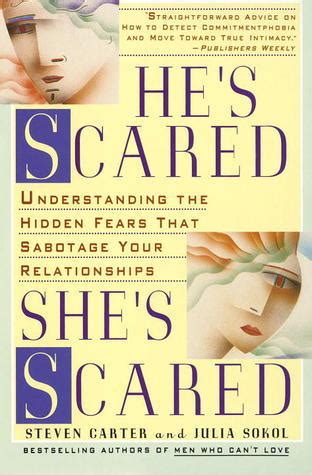 He s Scared She s Scared Understanding the Hidden Fears That Sabotage Your Relationships Reader