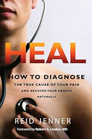 Heal How to Diagnose the True Cause of Your Pain and Recover Your Health Natura Doc