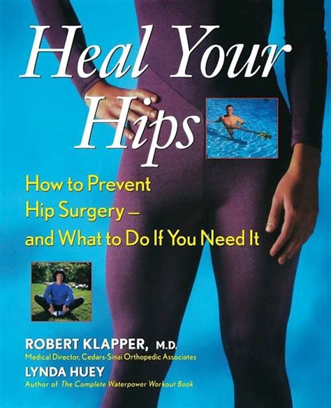 Heal Your Hips How to Prevent Hip Surgery and What to Do If You Need It Reader