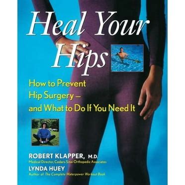 Heal Your Hips Second Edition How to Prevent Hip Surgery and What to Do If You Need It Reader