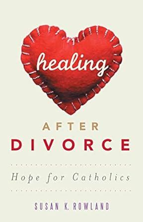 Healing After Divorce Hope for Catholics PDF