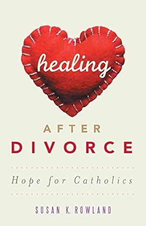 Healing After Divorce Hope for Catholics PDF