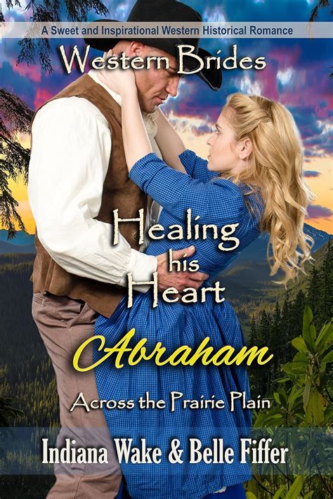Healing His Heart Abraham Western Brides Across the Prairie Plain Reader