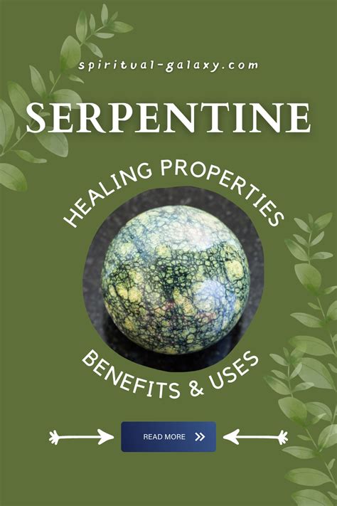 Healing Properties of Serpentine: A Comprehensive Guide to Serpentine's Medicinal Benefits