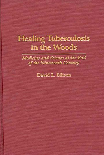 Healing Tuberculosis in the Woods Medicine and Science at the End of the Nineteenth Century Reader