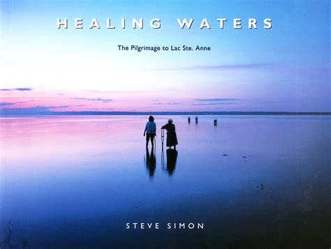 Healing Waters The Pilgrimage to Lac Ste Anne