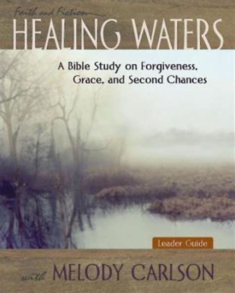 Healing Waters Women s Bible Study Leader Guide A Bible Study on Forgiveness Grace and Second Chances Kindle Editon