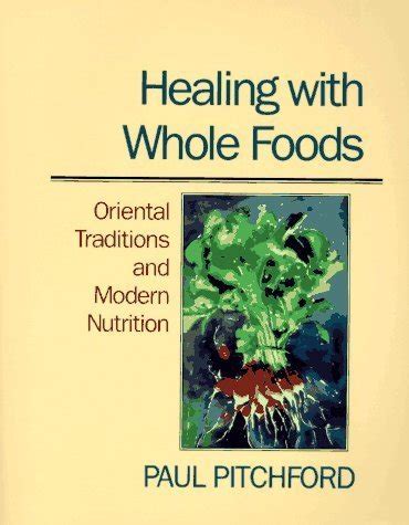 Healing With Whole Foods Oriental Traditions and Modern Nutrition by Paul Pitchford 1993-02-02 Doc