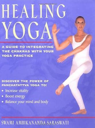 Healing Yoga A Guide to Integrating the Chakras with Your Yoga Practice Reader